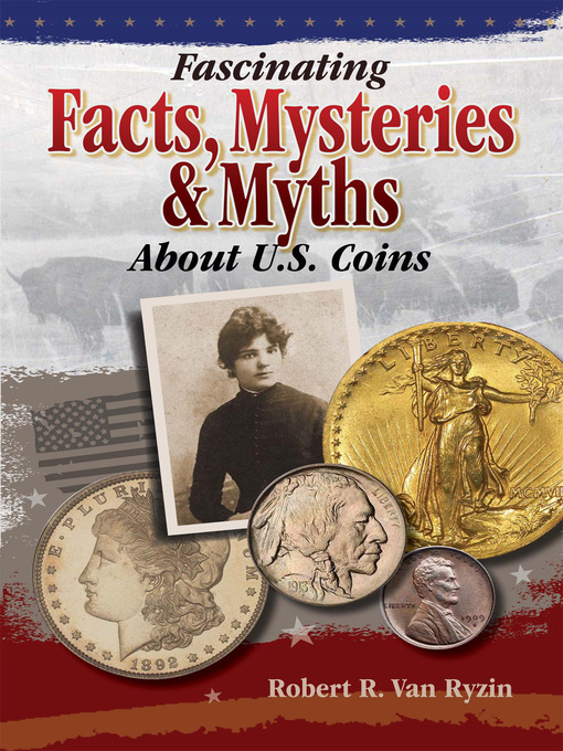 Cover image for Fascinating Facts, Mysteries and Myths About U.S. Coins